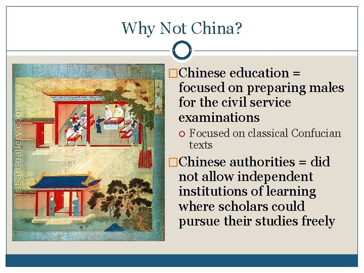 Why Not China? �Chinese education = focused on preparing males for the civil service