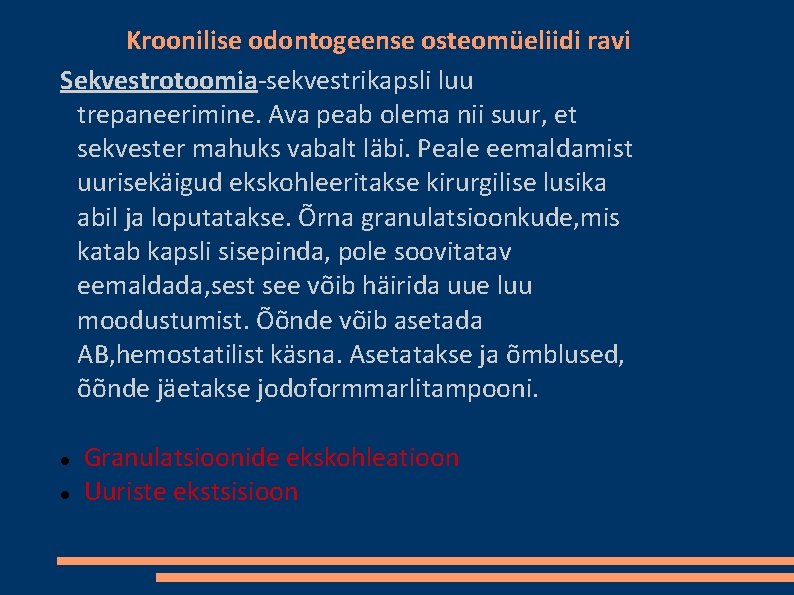 Kroonilise odontogeense osteomüeliidi ravi Sekvestrotoomia-sekvestrikapsli luu trepaneerimine. Ava peab olema nii suur, et sekvester