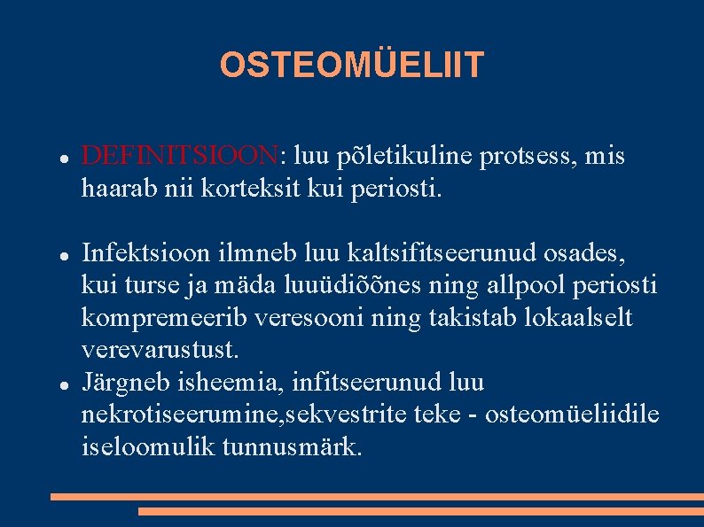 OSTEOMÜELIIT DEFINITSIOON: luu põletikuline protsess, mis haarab nii korteksit kui periosti. Infektsioon ilmneb luu