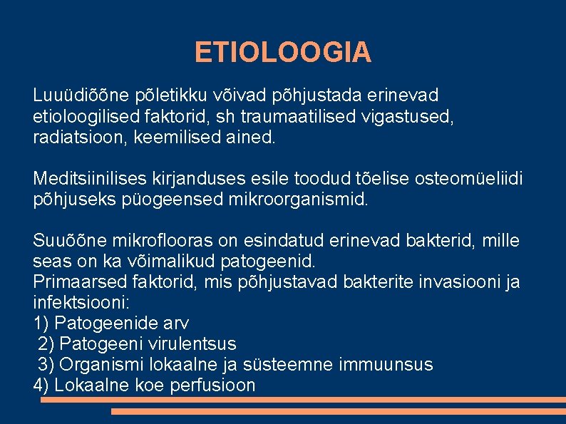 ETIOLOOGIA Luuüdiõõne põletikku võivad põhjustada erinevad etioloogilised faktorid, sh traumaatilised vigastused, radiatsioon, keemilised ained.