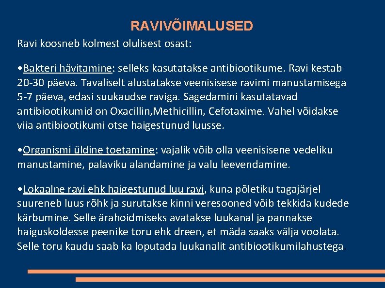 RAVIVÕIMALUSED Ravi koosneb kolmest olulisest osast: • Bakteri hävitamine: selleks kasutatakse antibiootikume. Ravi kestab