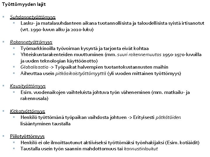 Työttömyyden lajit Suhdannetyöttömyys Lasku- ja matalasuhdanteen aikana tuotannollisista ja taloudellisista syistä irtisanotut (vrt. 1990