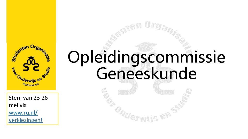 Opleidingscommissie Geneeskunde Stem van 23 -26 mei via www. ru. nl/ verkiezingen! 