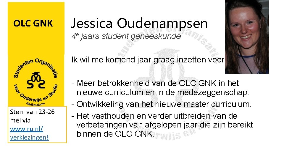 OLC GNK Jessica Oudenampsen 4 e jaars student geneeskunde Ik wil me komend jaar