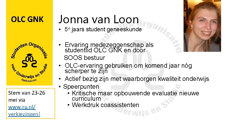 OLC GNK Jonna van Loon • 5 e jaars student geneeskunde Stem van 23