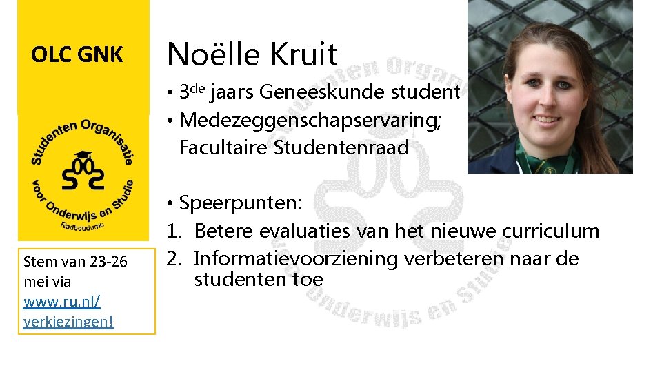 OLC GNK Noëlle Kruit • 3 de jaars Geneeskunde student • Medezeggenschapservaring; Facultaire Studentenraad