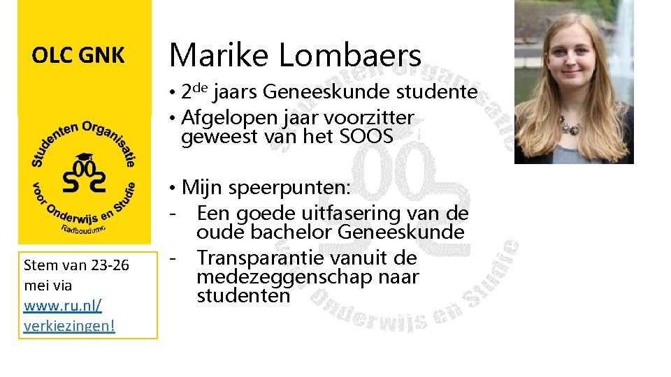 OLC GNK Marike Lombaers • 2 de jaars Geneeskunde studente • Afgelopen jaar voorzitter