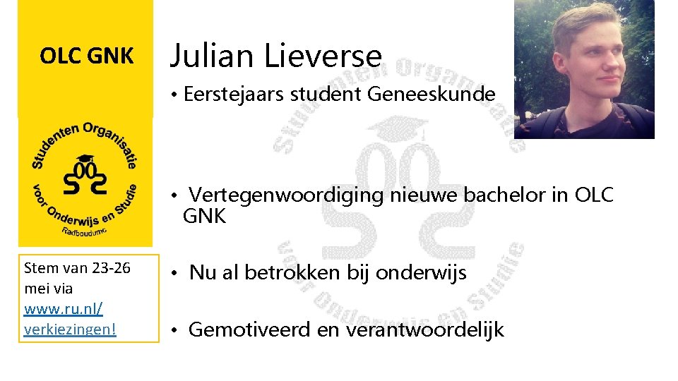 OLC GNK Julian Lieverse • Eerstejaars student Geneeskunde • Vertegenwoordiging nieuwe bachelor in OLC