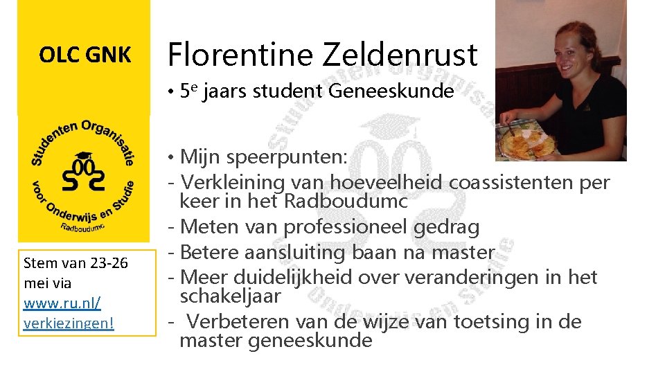 OLC GNK Florentine Zeldenrust • 5 e jaars student Geneeskunde Stem van 23 -26
