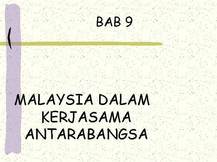 BAB 9 MALAYSIA DALAM KERJASAMA ANTARABANGSA 