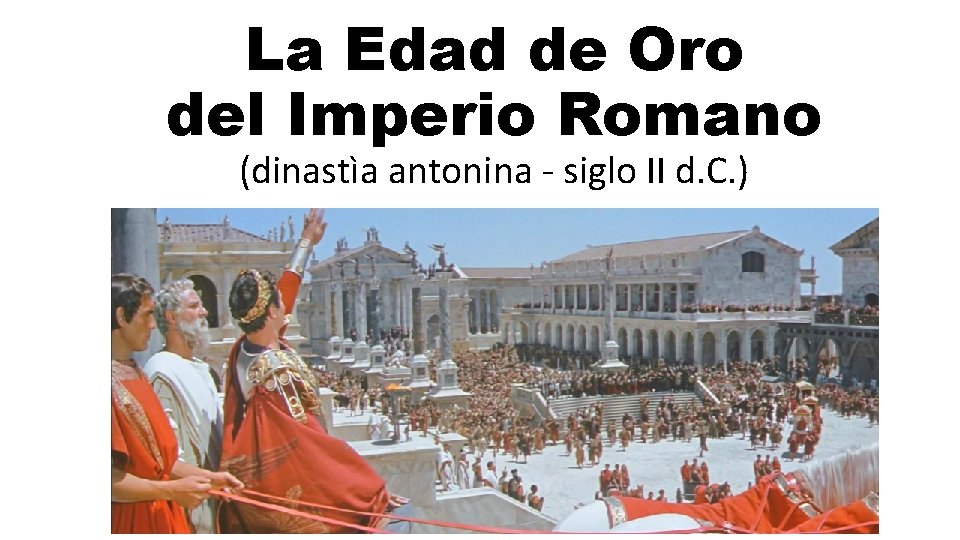 La Edad de Oro del Imperio Romano (dinastìa antonina - siglo II d. C.