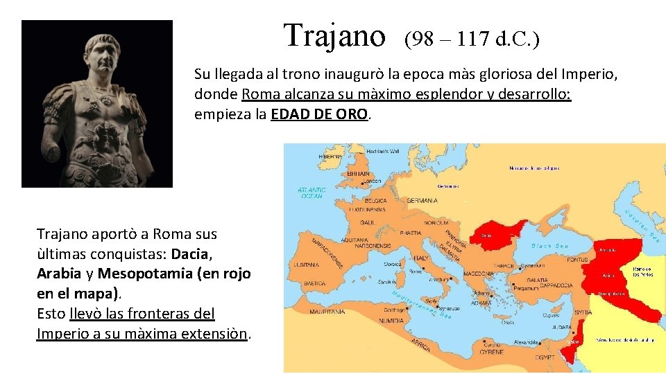 Trajano (98 – 117 d. C. ) Su llegada al trono inaugurò la epoca