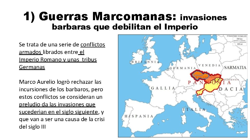 1) Guerras Marcomanas: invasiones barbaras que debilitan el Imperio Se trata de una serie