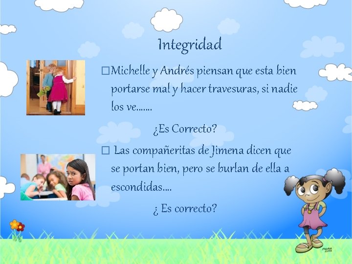 Integridad �Michelle y Andrés piensan que esta bien portarse mal y hacer travesuras, si