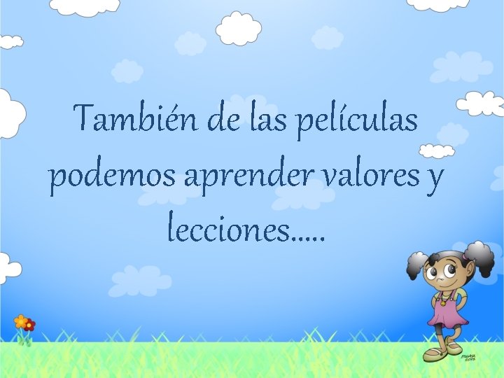 También de las películas podemos aprender valores y lecciones…. . 