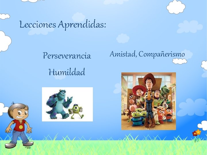 Lecciones Aprendidas: Perseverancia Humildad Amistad, Compañerismo 