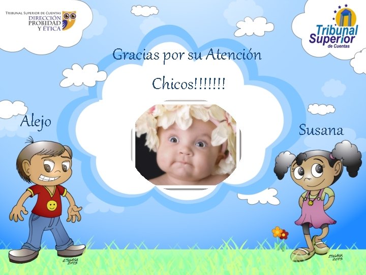 Gracias por su Atención Chicos!!!!!!! Sus Alejo Susana 