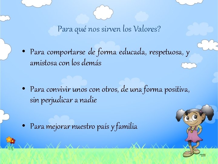 Para qué nos sirven los Valores? • Para comportarse de forma educada, respetuosa, y