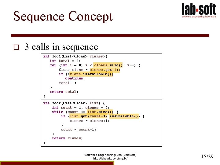 Sequence Concept o 3 calls in sequence int foo 1(List<Clone> clones){ int total =