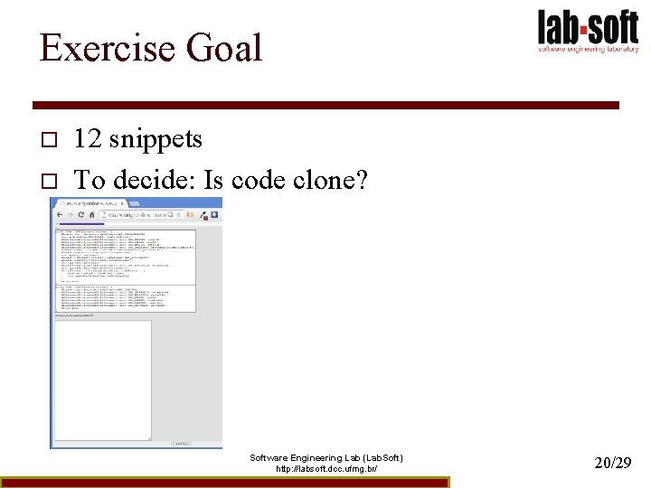 Exercise Goal o o 12 snippets To decide: Is code clone? Software Engineering Lab