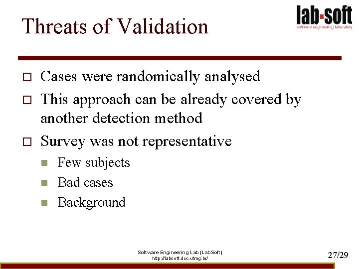 Threats of Validation o o o Cases were randomically analysed This approach can be