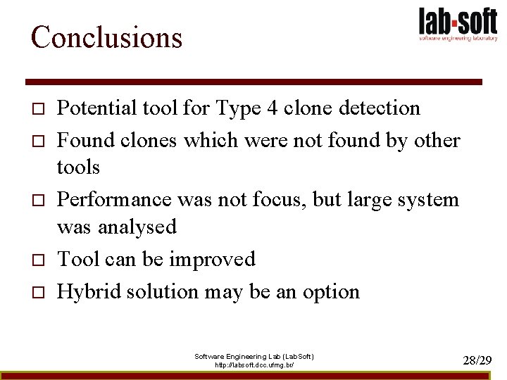 Conclusions o o o Potential tool for Type 4 clone detection Found clones which