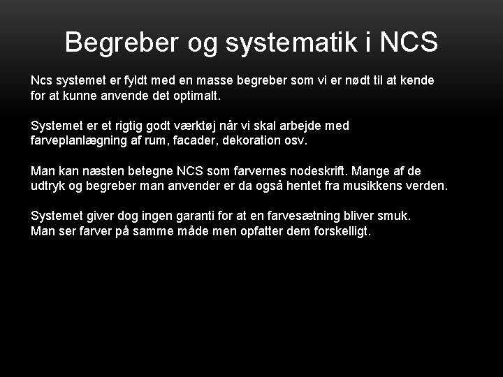 Begreber og systematik i NCS Ncs systemet er fyldt med en masse begreber som