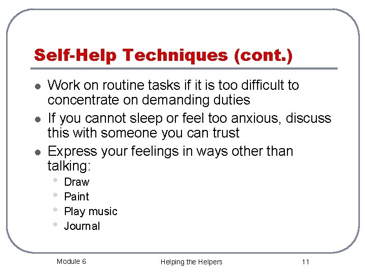 Self-Help Techniques (cont. ) l l l Work on routine tasks if it is