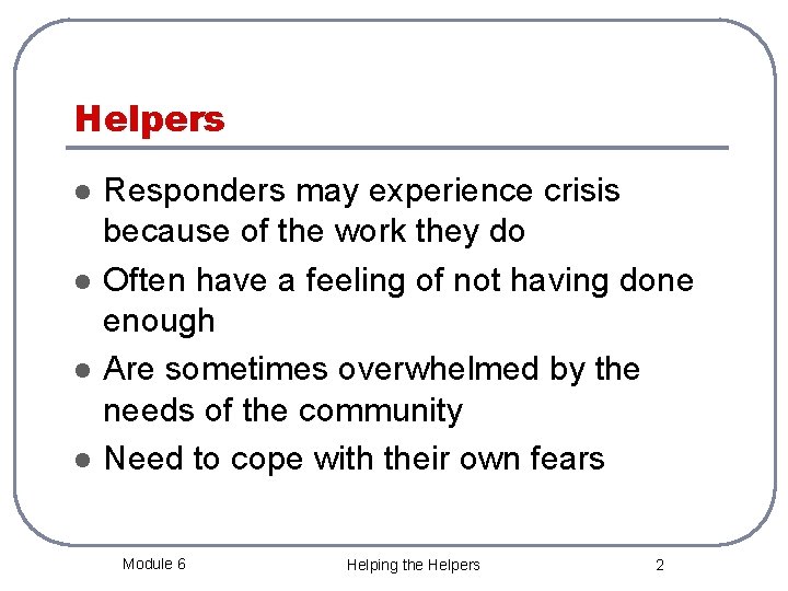 Helpers l l Responders may experience crisis because of the work they do Often