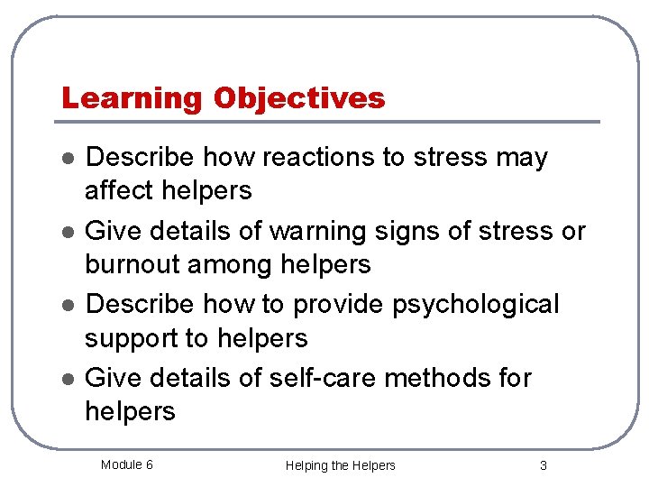 Learning Objectives l l Describe how reactions to stress may affect helpers Give details