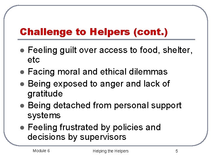 Challenge to Helpers (cont. ) l l l Feeling guilt over access to food,