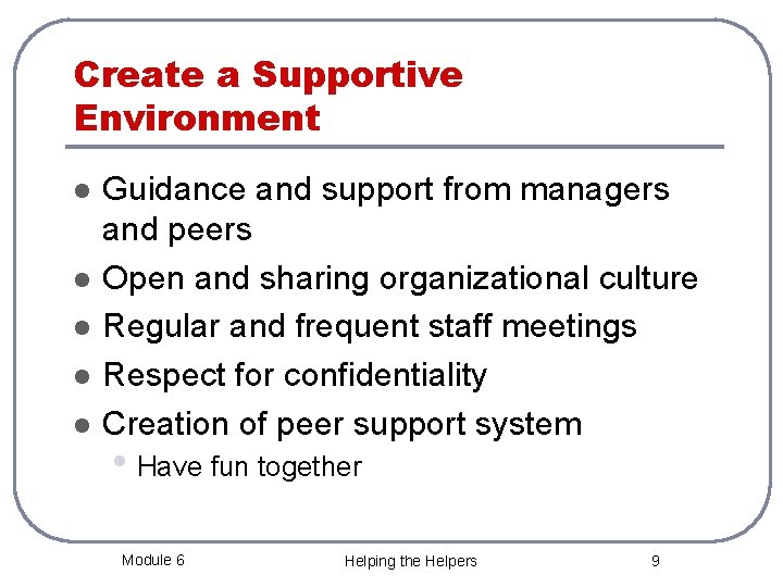 Create a Supportive Environment l l l Guidance and support from managers and peers