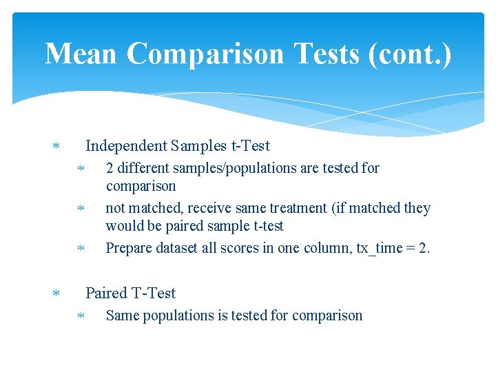 Mean Comparison Tests (cont. ) Independent Samples t-Test 2 different samples/populations are tested for