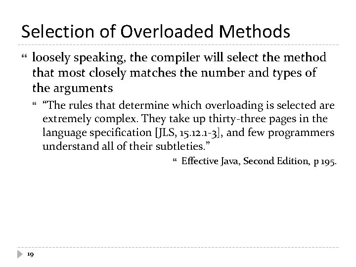 Selection of Overloaded Methods loosely speaking, the compiler will select the method that most Selection of Overloaded Methods loosely speaking, the compiler will select the method that most