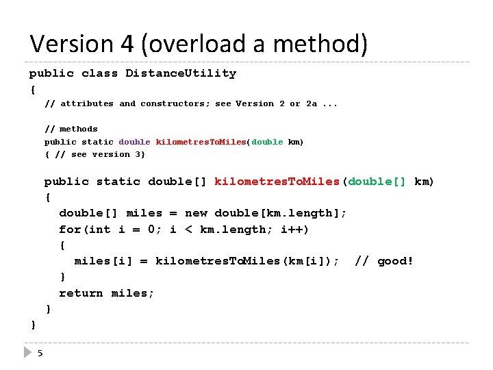 Version 4 (overload a method) public class Distance. Utility { // attributes and constructors; Version 4 (overload a method) public class Distance. Utility { // attributes and constructors;