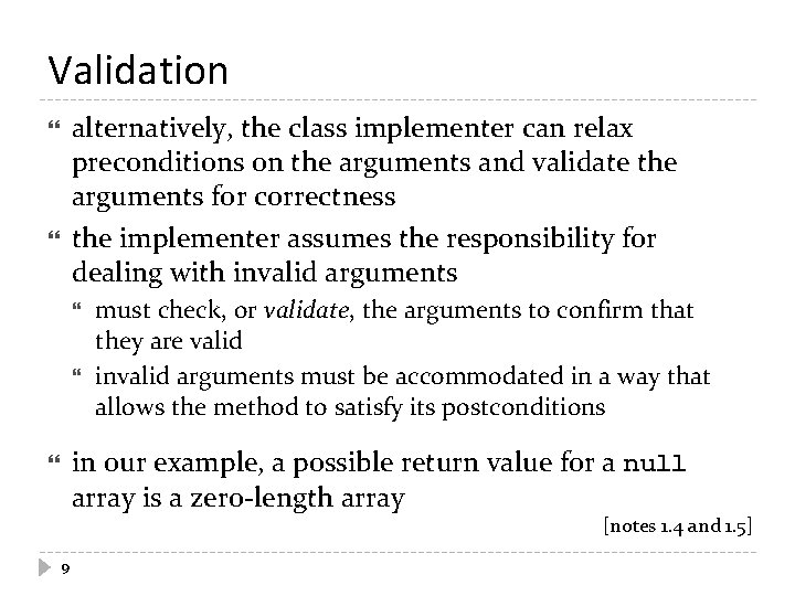 Validation alternatively, the class implementer can relax preconditions on the arguments and validate the Validation alternatively, the class implementer can relax preconditions on the arguments and validate the