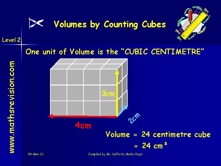 Volumes by Counting Cubes Level 2 m 3 cm 4 cm 2 c www.