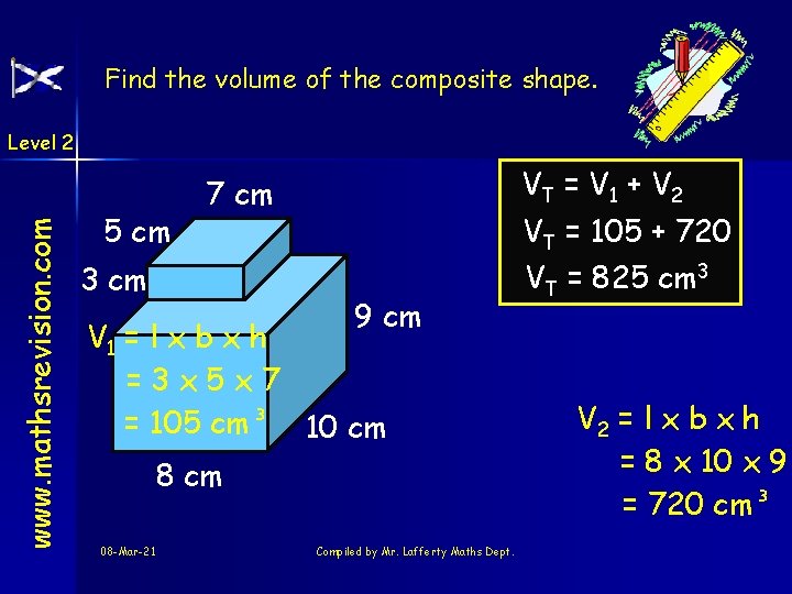 Find the volume of the composite shape. www. mathsrevision. com Level 2 5 cm