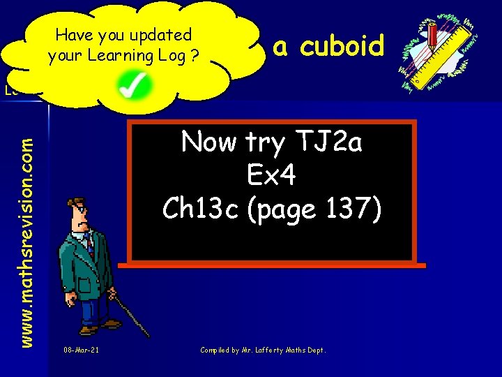 Have you updated your Learning Log ? Volume of a cuboid www. mathsrevision. com