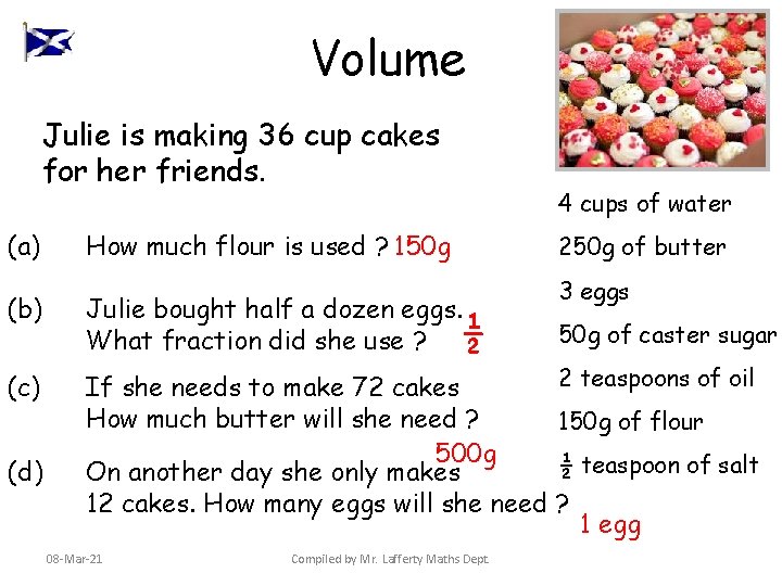 Volume Julie is making 36 cup cakes for her friends. (a) How much flour