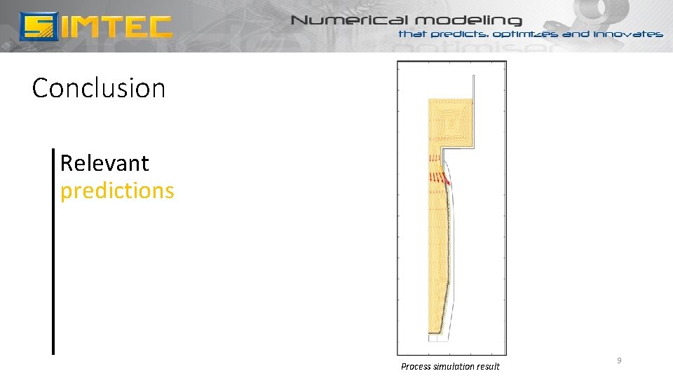 Conclusion Relevant predictions Process simulation result 9 