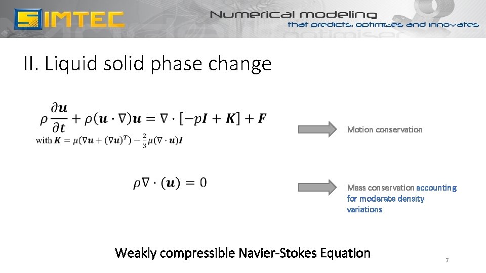 II. Liquid solid phase change Motion conservation Mass conservation accounting for moderate density variations