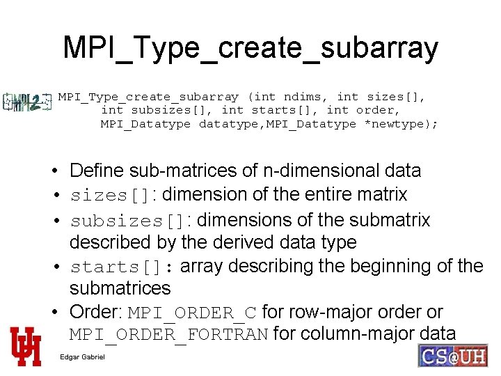MPI_Type_create_subarray (int ndims, int sizes[], int subsizes[], int starts[], int order, MPI_Datatype datatype, MPI_Datatype