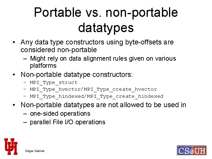 Portable vs. non-portable datatypes • Any data type constructors using byte-offsets are considered non-portable