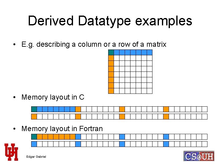 Derived Datatype examples • E. g. describing a column or a row of a