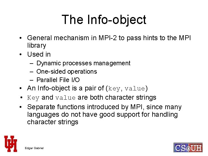 The Info-object • General mechanism in MPI-2 to pass hints to the MPI library
