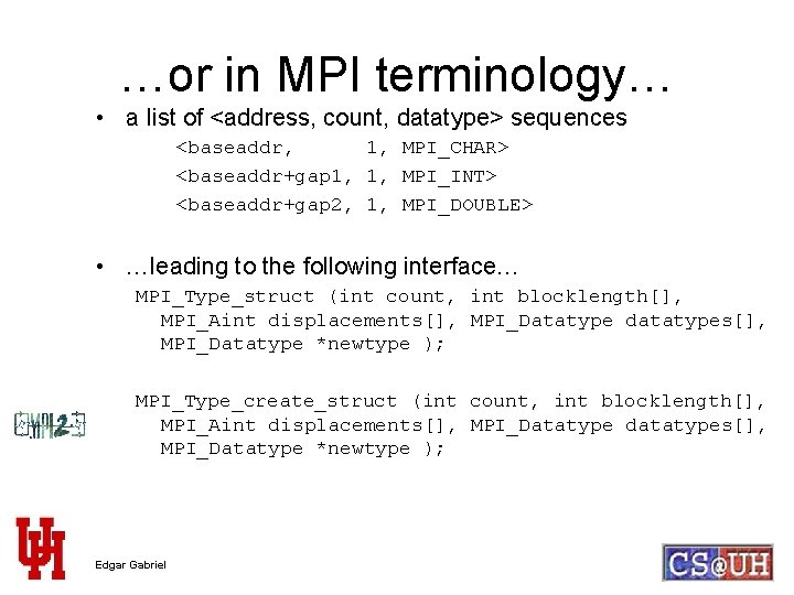 …or in MPI terminology… • a list of <address, count, datatype> sequences <baseaddr, 1,