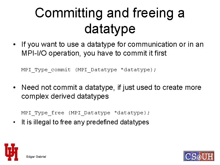 Committing and freeing a datatype • If you want to use a datatype for