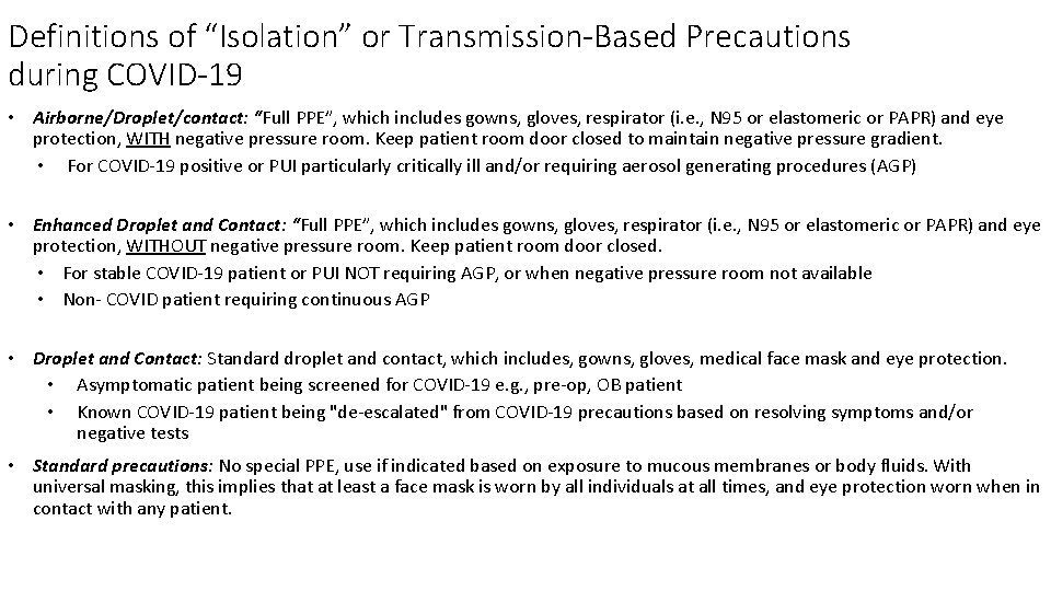 Definitions of “Isolation” or Transmission-Based Precautions during COVID-19 • Airborne/Droplet/contact: “Full PPE”, which includes