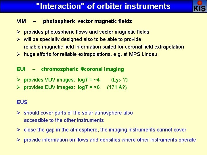 "Interaction" of orbiter instruments VIM – photospheric vector magnetic fields Ø provides photospheric flows